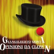 Opinioni da clown - Giangilberto Monti